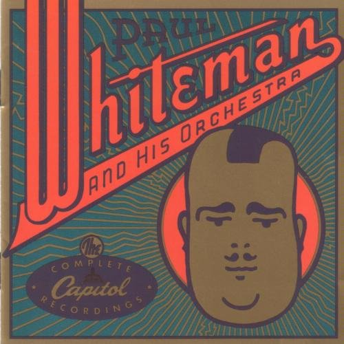 Paul Whiteman/Complete Capitol Recordings